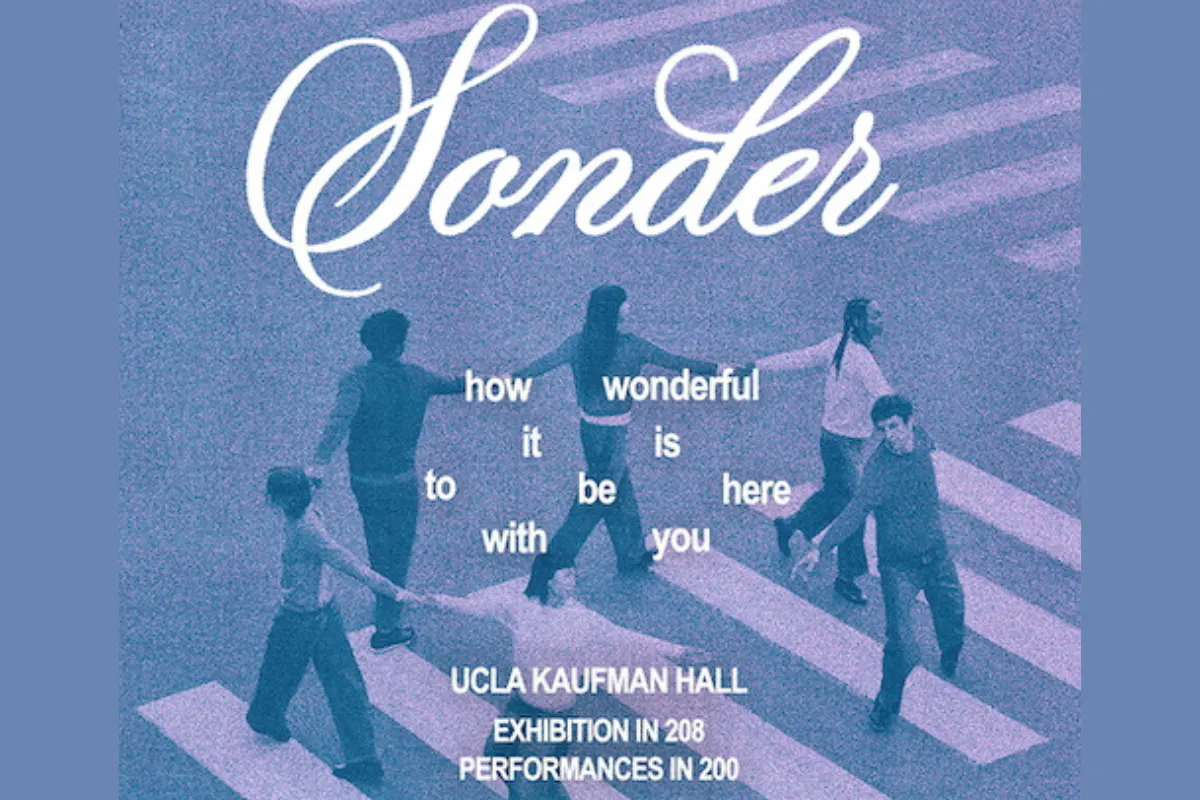 Graphic with purple background and image of people holding hands with the text "Sonder: How wonderful it is to be here with you. UCLA Kaufman Hall exhibition in 208 Performances in 200"