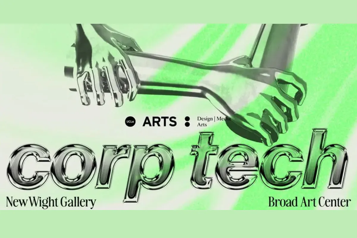 Graphic with mechanical arms on a green background with the school logo and the words "Corp Tech New Wight Gallery Broad Arts Center"