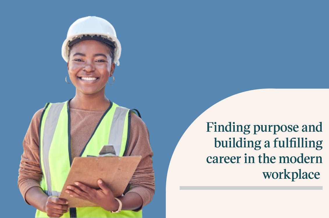 Finding purpose and building a fulfilling career in the modern workplace