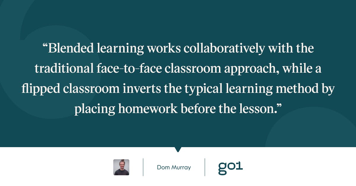 Pull quote with the text: Blended learning works collaboratively with the traditional face-to-face classroom approach, while a flipped classroom inverts the typical learning method by placing homework before the lesson