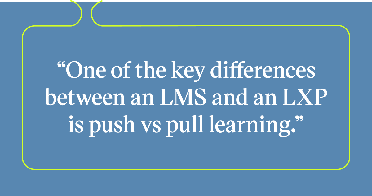 Pull quote with the text: one of the key differences between and LMS and an LXP is push vs pull learning
