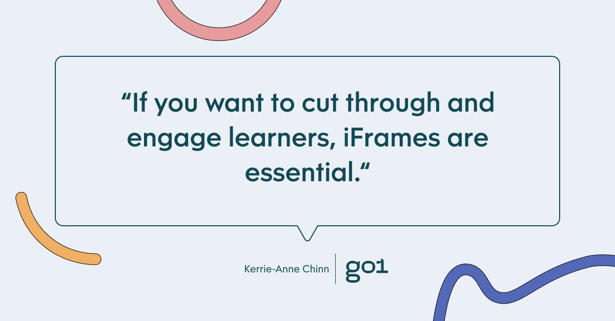 Pull quote with the text: If you want to cut through and engage learners, iFrames are essential