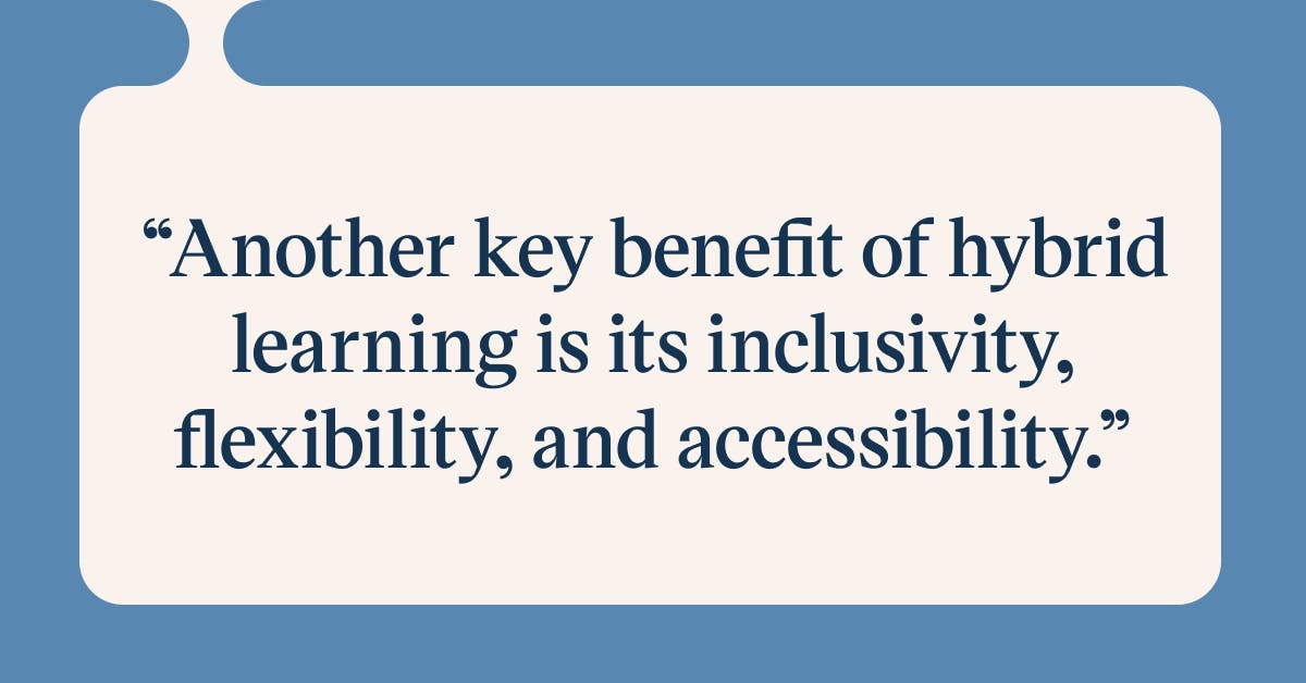 Pull quote with the text: Another key benefit of hybrid learning is its inclusivity, flexibility, and accessibility