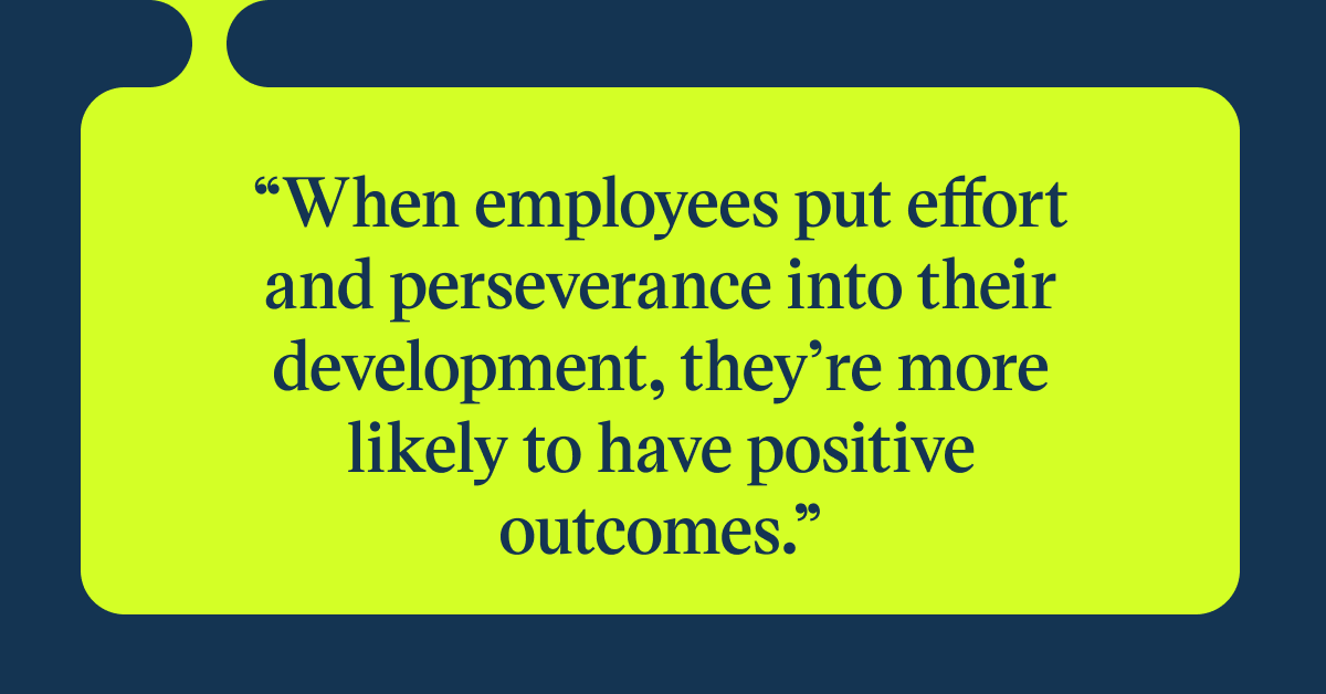 Pull quote with the text: When employees put effort and perseverance into their development, they're more likely to have positive outcomes