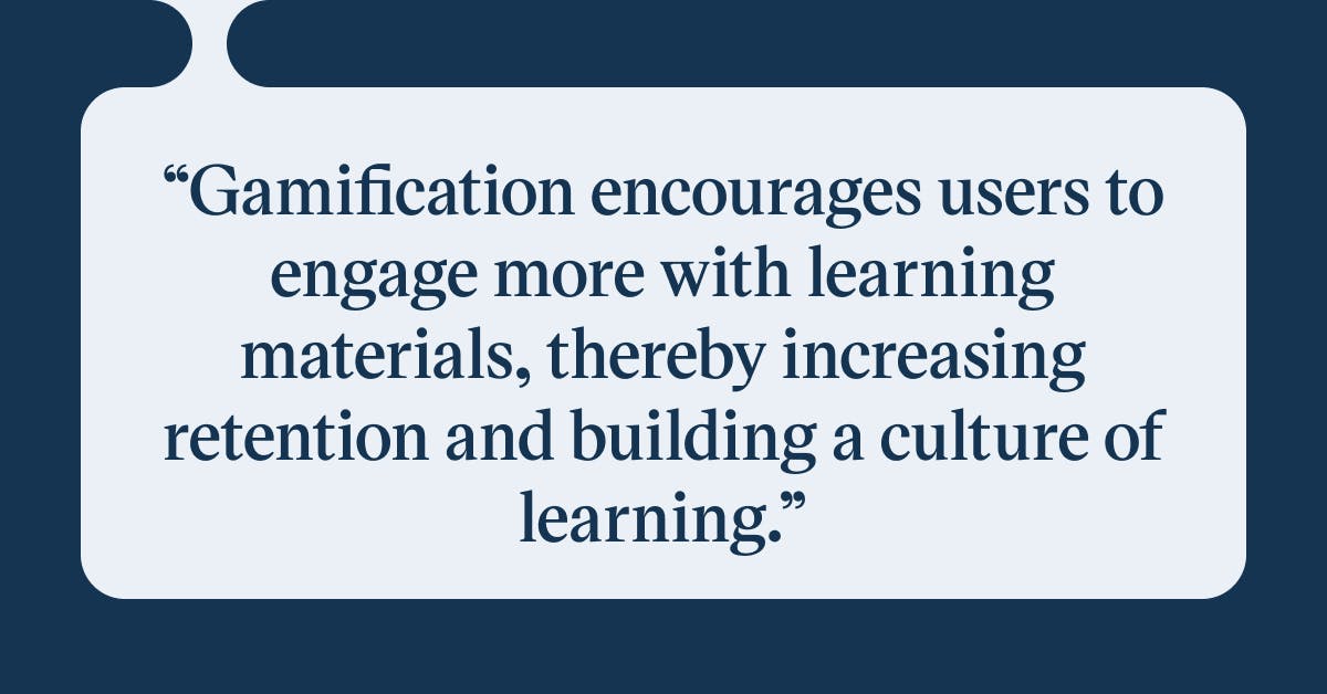 Pull quote with the text: Gamification encourages users to engage more with learning materials, thereby increasing retention and building a culture of learning.