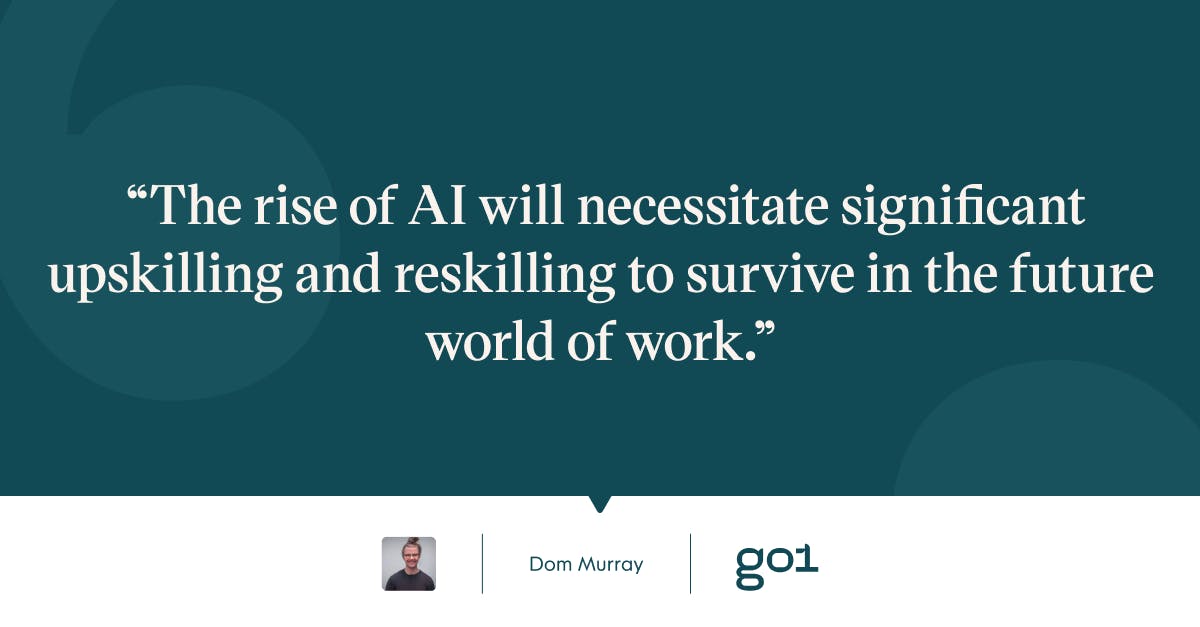 Pull quote with the text: The rise of AI will necessitate significant upskilling and reskilling to survive in the future world of work