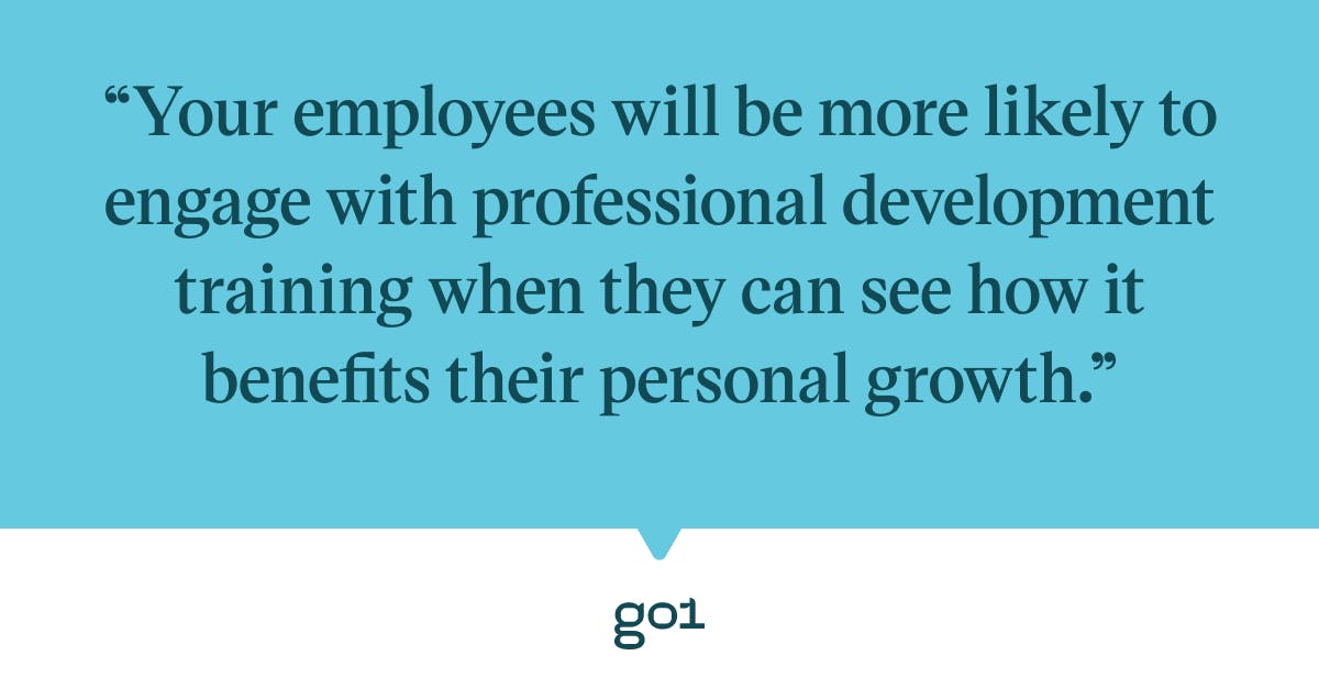 Pull quote with the text: Your employees will be more likely to engage with professional development training when they can see how it benefits their personal growth
