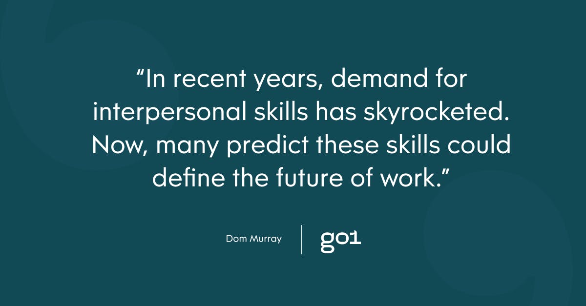 Pull quote with the text: In recent years, demand for interpersonal skills has skyrocketed. Now, many predict these skills could define the future of work.