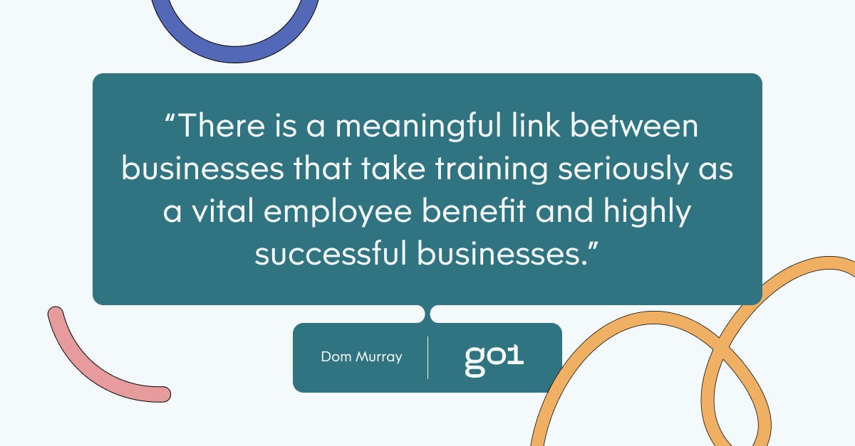 There is a meaningful linke between businesses that take training seriously as a vital employee benefit and highly successful businesses.