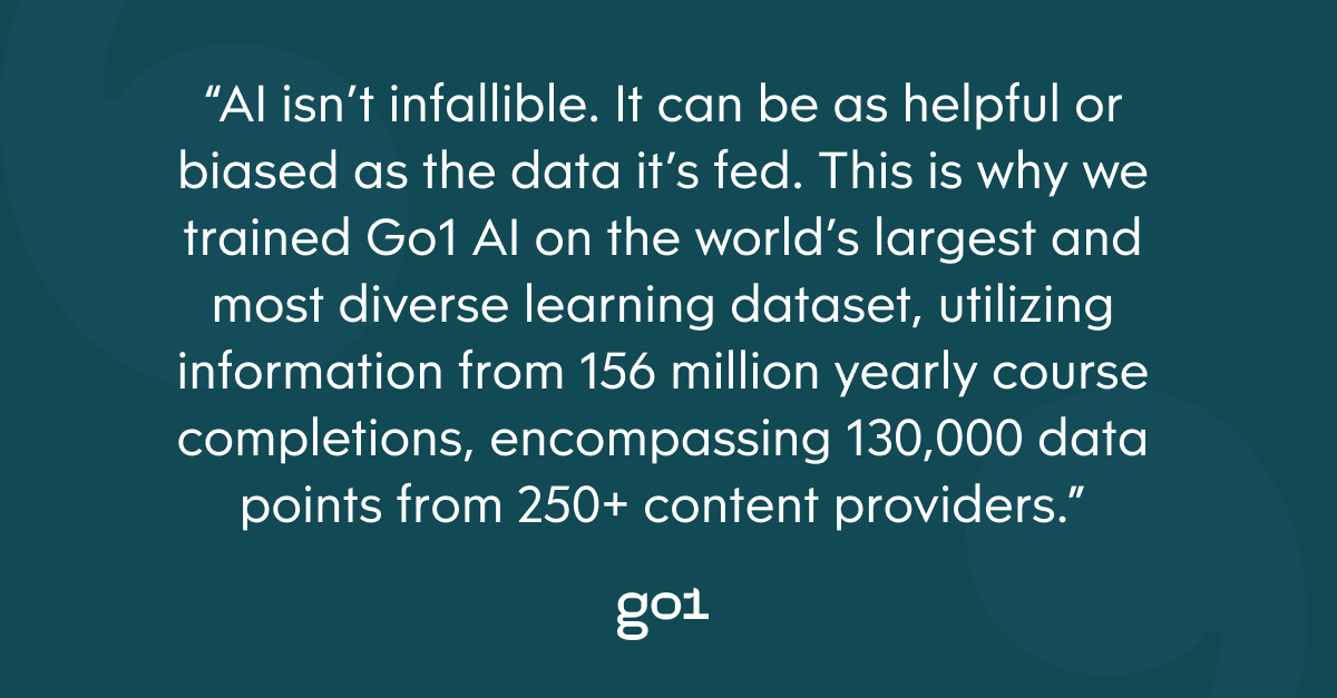 Pull quote with the text: AI isn’t infallible. It can be as helpful or biased as the data it’s fed. This is why we trained Go1 AI on the world’s largest and most diverse learning dataset, utilizing information from 156 million yearly course completions, encompassing 130,000 data points from 250+ content providers.
