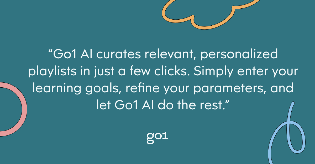 Pull quote with the text: Go1 AIcurates relevant, personalized playlists in just a few clicks. Simply enter your learning goals, refine your parameters, and let Go1 AI do the rest.