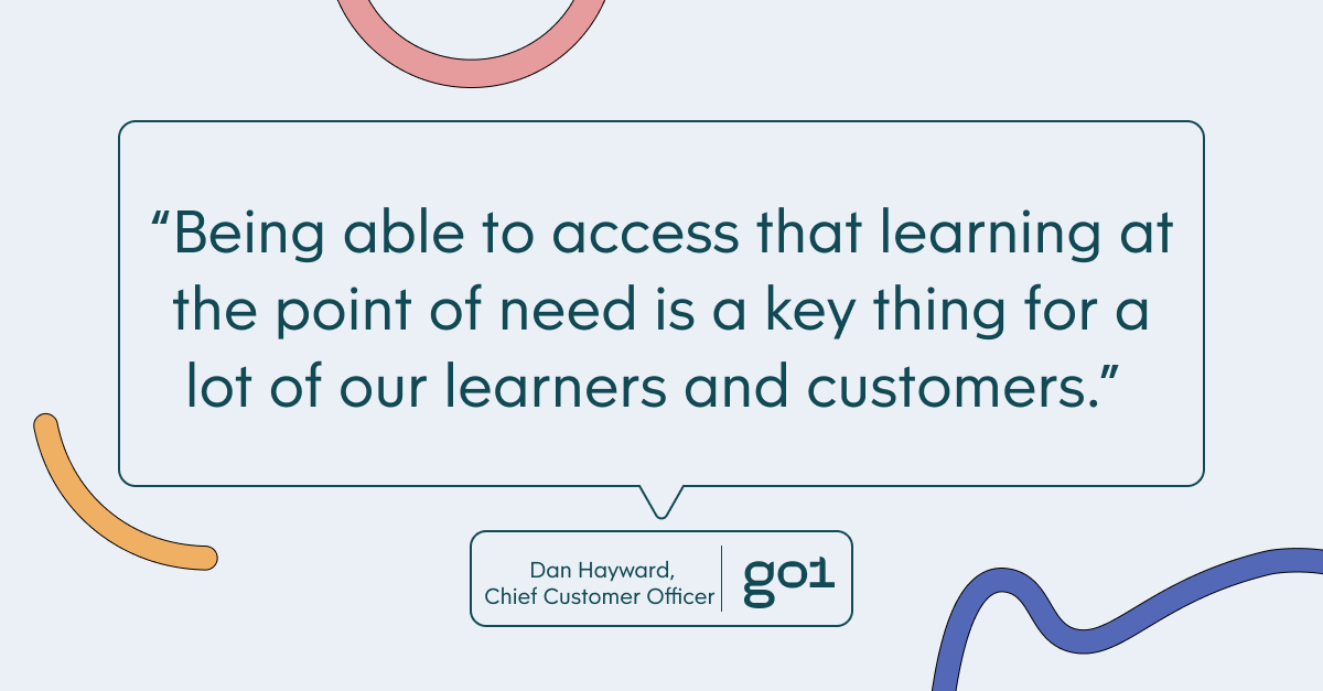 Pull quote with the text: “Being able to access that learning at the point of need is a key thing for a lot of our learners and customers.”