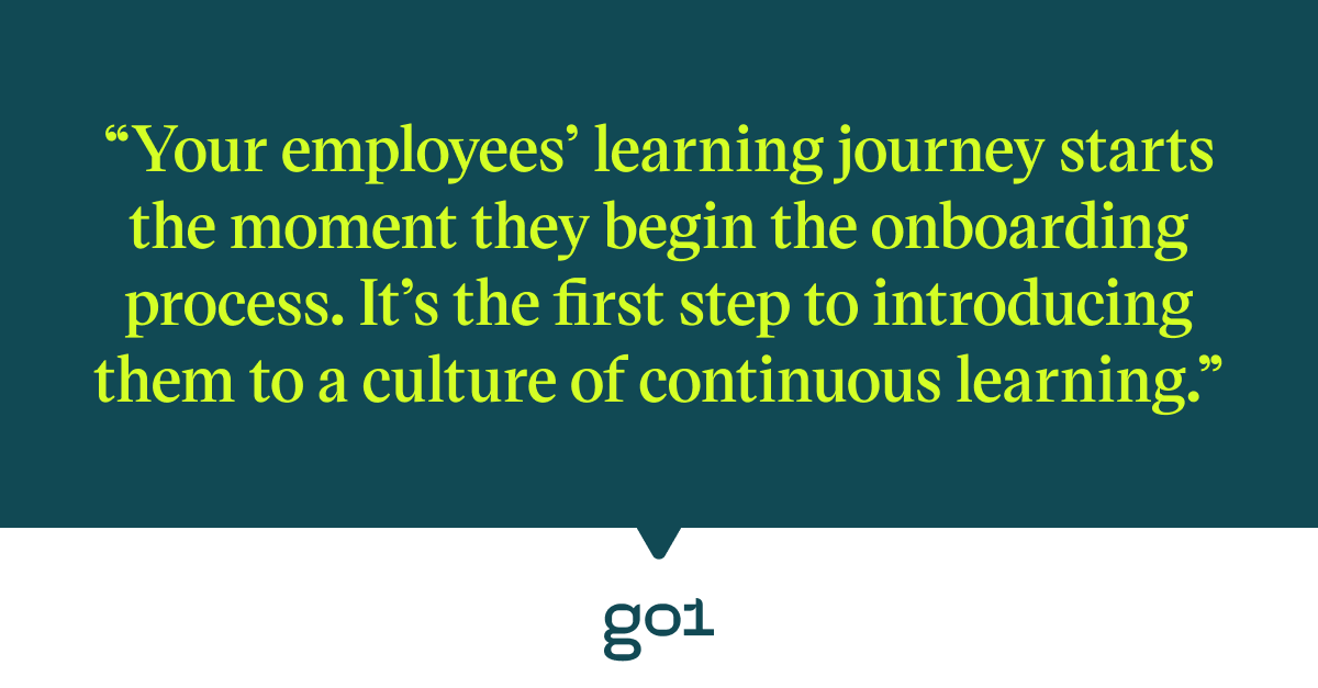 Pull quote with the text: Your employees' learning journey starts the moment they begin the onboarding process. It's the first step to introducing them to a culture of continuous learning.