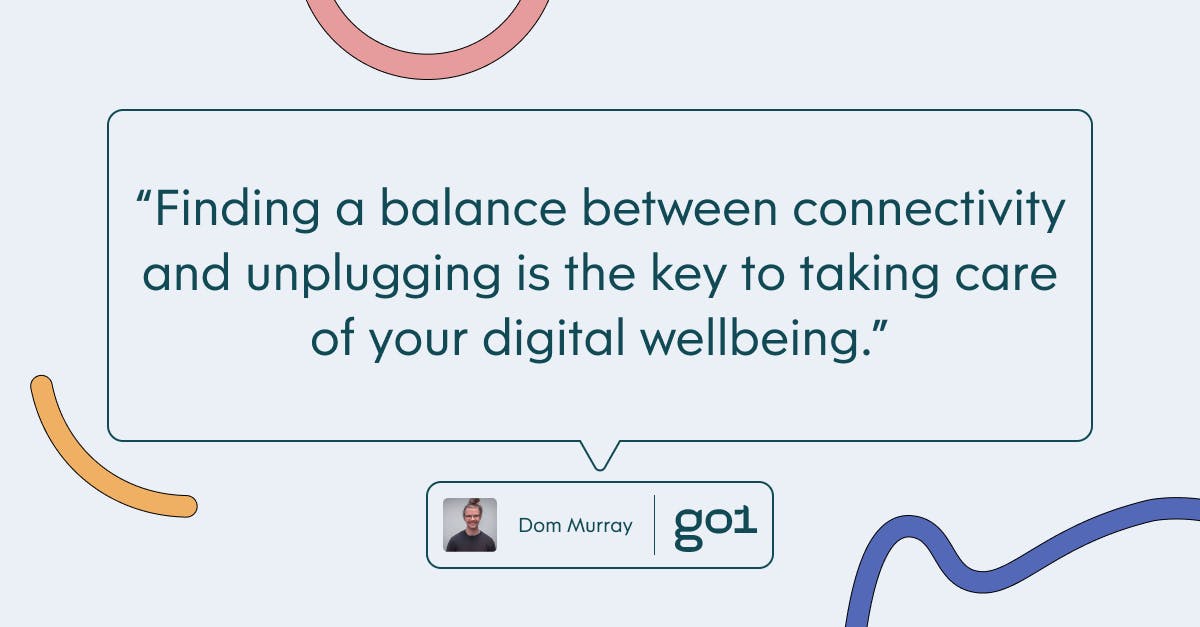 Pull quote with the text: finding a balance between connectivity and unplugging is the key to taking care of your digital wellbeing