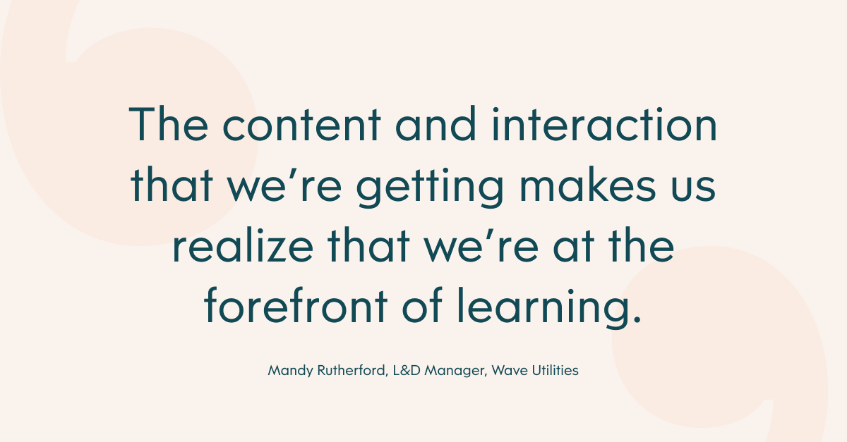 Pull quote with the text: The content and interaction that we're getting makes us realize that we're at the forefront of learning
