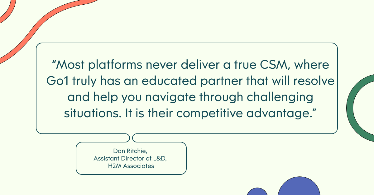 Pull quote with the text: Most platforms never deliver a true CSM, where Go1 truly has an educated partner that will resolve and help you navigate through challenging situations. It is their competitive advantage