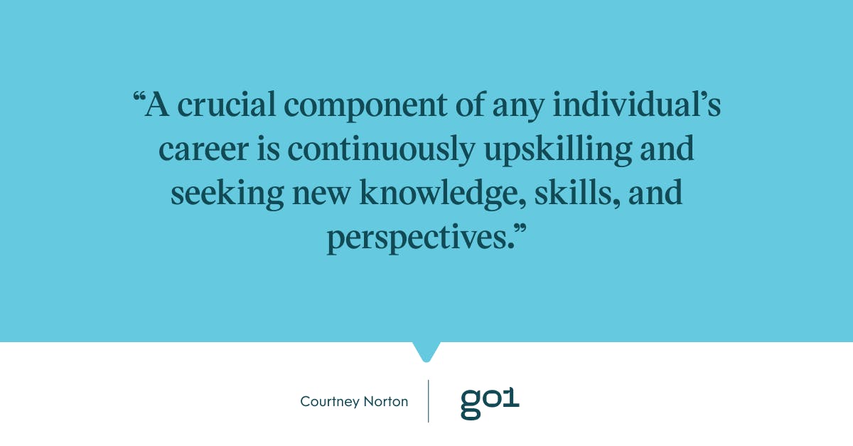 Pull quote with the text: A crucial component of any individual's career is continuously upskilling and seeking new knowledge. skills, and perspectives