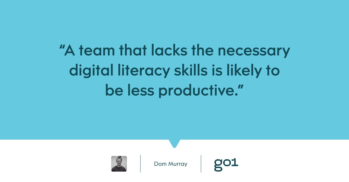 Pull quote with the text: A team that lacks the necessary digital literacy skills is likely to be less productive