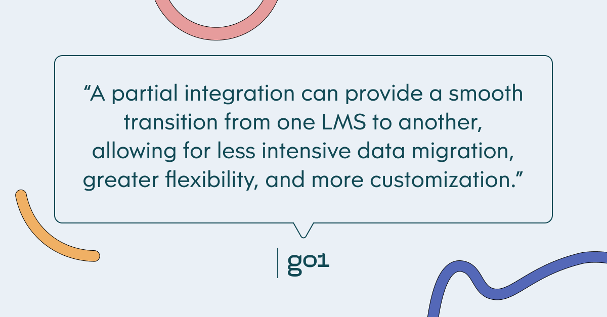 Pull quote with the text: A partial integration can provide a smooth transition from one LMS to another, allowing for less intensive data migration, greater flexibility, and more customization