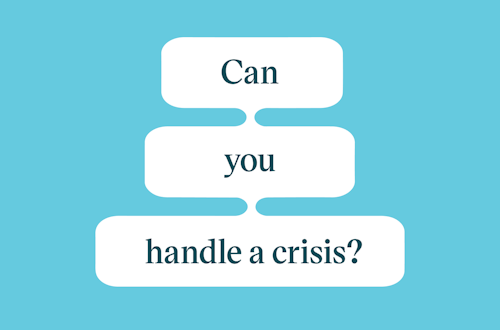 Blue background with white text bubbles that read in a dark teal "Can you handle a crisis?"