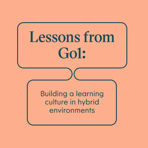 Lessons from Go1: Building a learning culture in hybrid environments