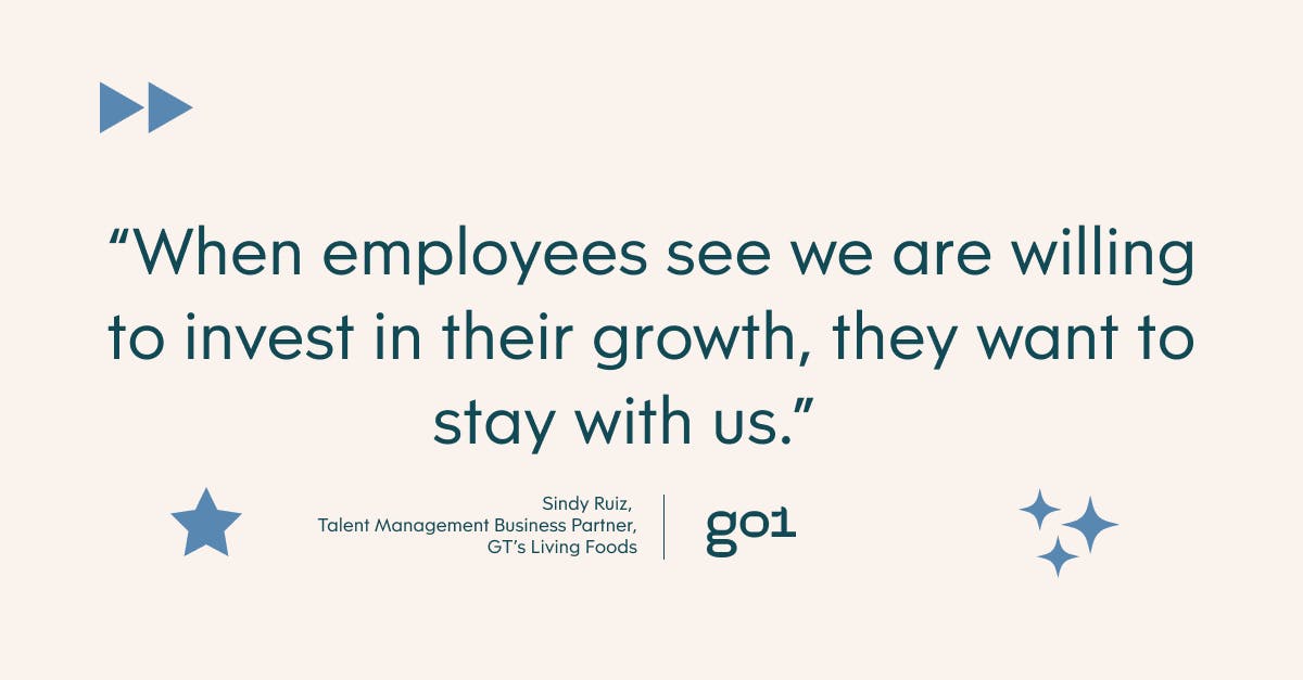 “When employees see we are willing to invest in their growth, they want to stay with us until they are no longer growing.”