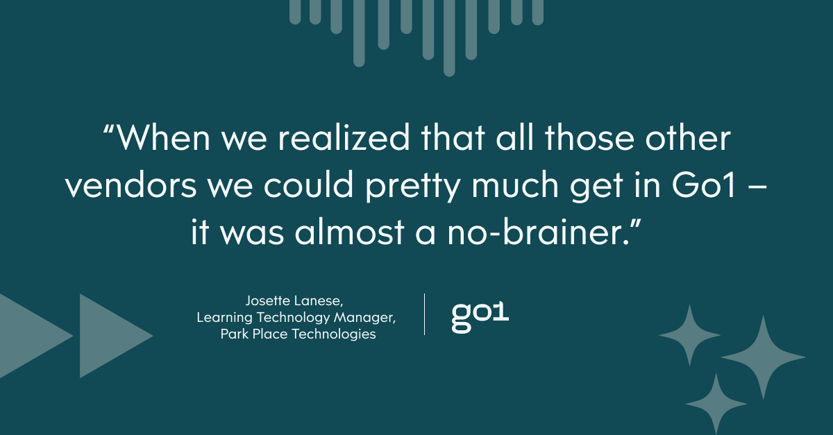 “When we realized that all those other vendors we could pretty much get in Go1 – it was almost a no-brainer.” – Josette Lanese, Learning Technology Manager, Park Place Technologies