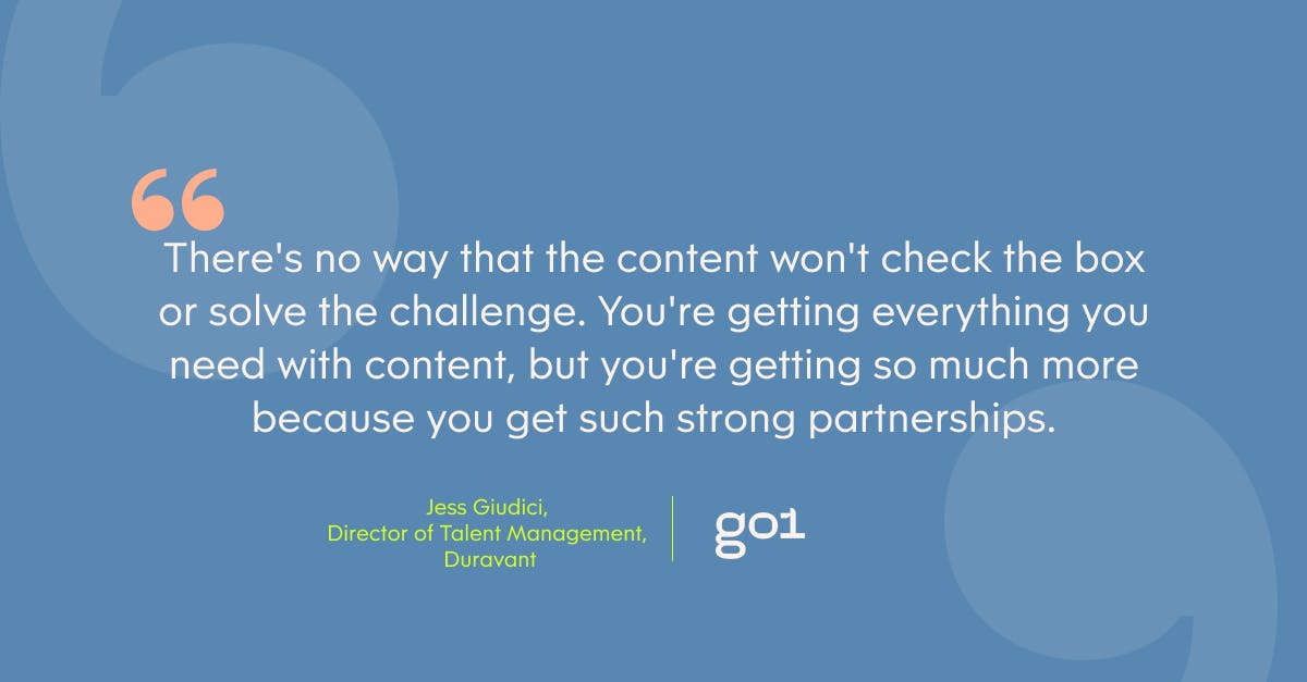 “There's no way that the content won't check the box or solve the challenge. You're getting everything you need with content, but you're getting so much more because you get such strong partnerships.” – Jess Giudici, Director of Talent Management, Duravant