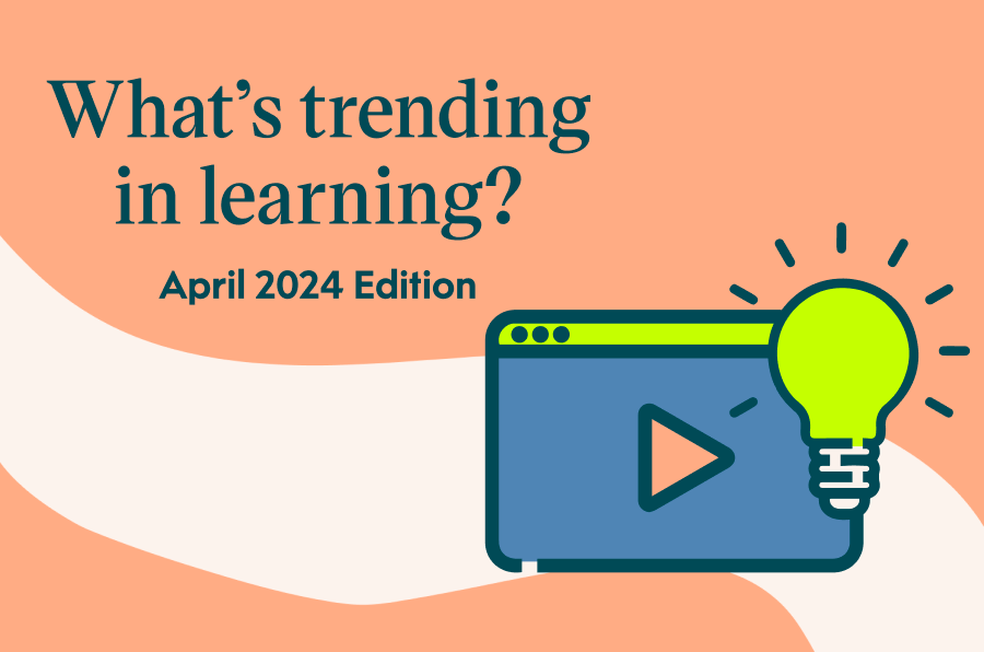 What's trending in learning April 2024