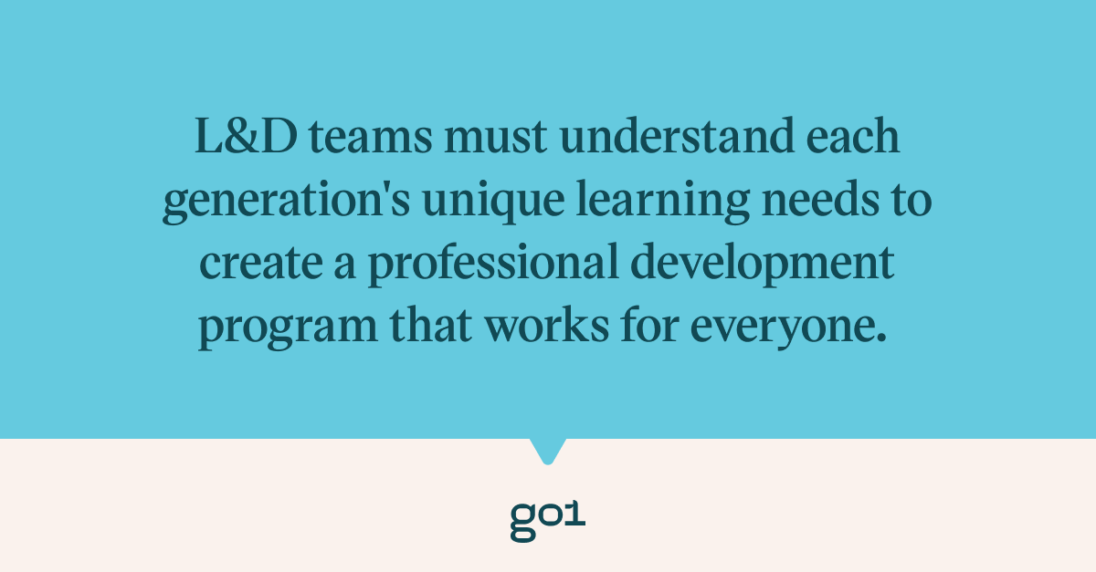 Image with pull quote: L&D teams must understand each generation's unique learning needs to create a professional development program that works for everyone.