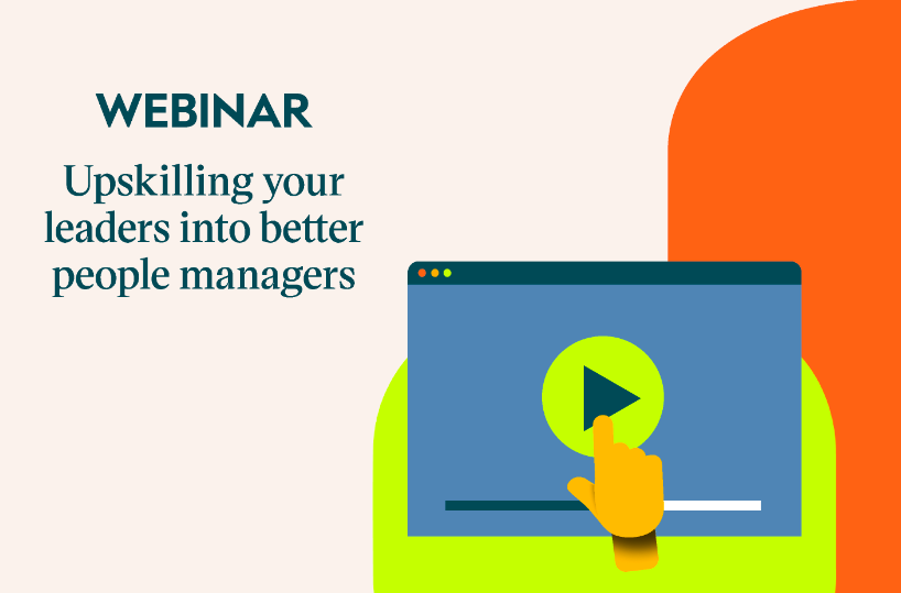 Webinar: Upskilling your leaders into better people managers