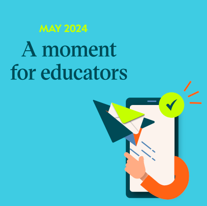 A moment for educators May 2024 edition