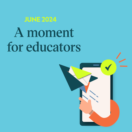 A moment for educators, June 2024