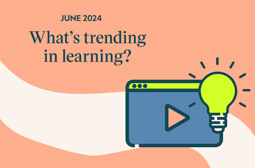 What’s trending in learning? June 2024