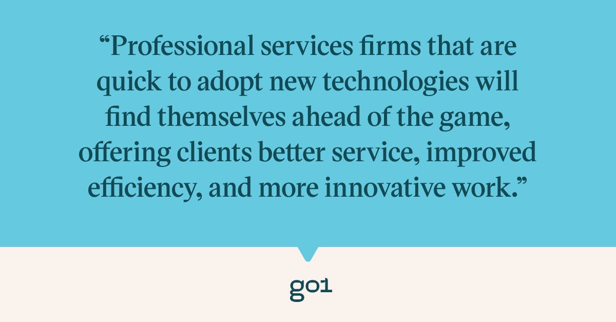 Pull quote text reads as follows: Professional services firms that are quick to adopt new technologies will find themselves ahead of the game, offering clients better service, improved efficiency, and more innovative work.