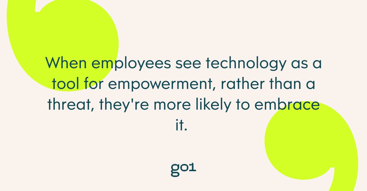 Pull quote text read as follows: When employees see technology as a tool for empowerment, rather than a threat, they're more likely to embrace it.