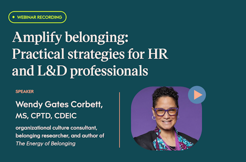 Amplify belonging: Practical strategies for HR and L&D professionals with insights from Wendy Gates Corbett, MS, CPTD, CDEIC