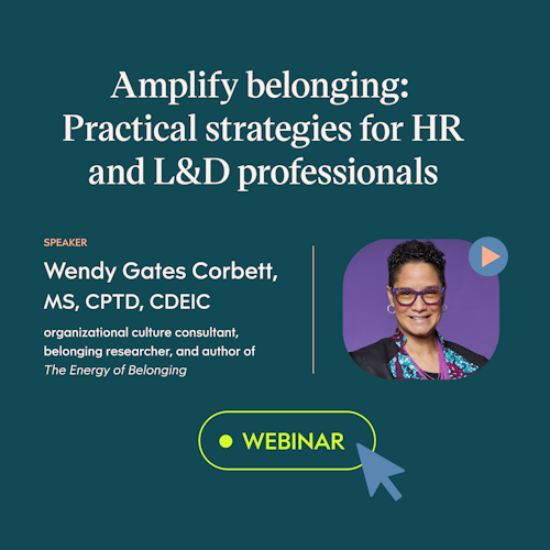 Amplify belonging: Practical strategies for HR and L&D professionals with insights from Wendy Gates Corbett, MS, CPTD, CDEIC