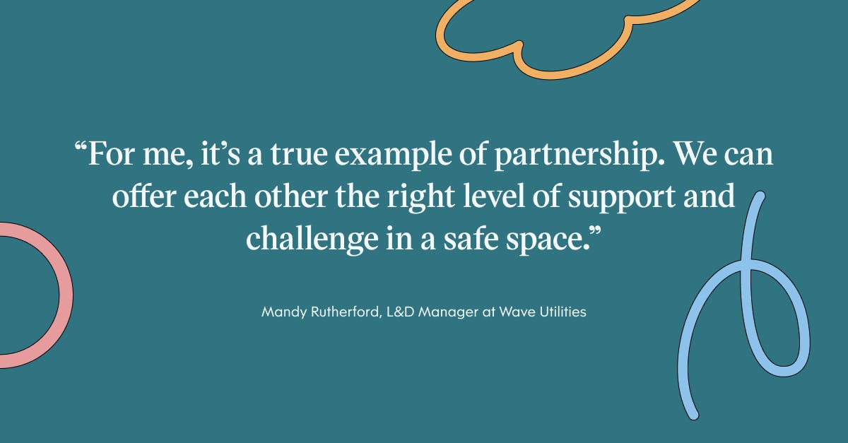 Pull quote with the text: For me, it'sa true example of partnership. We can offer each other the right level of support and challenge in a safe space.