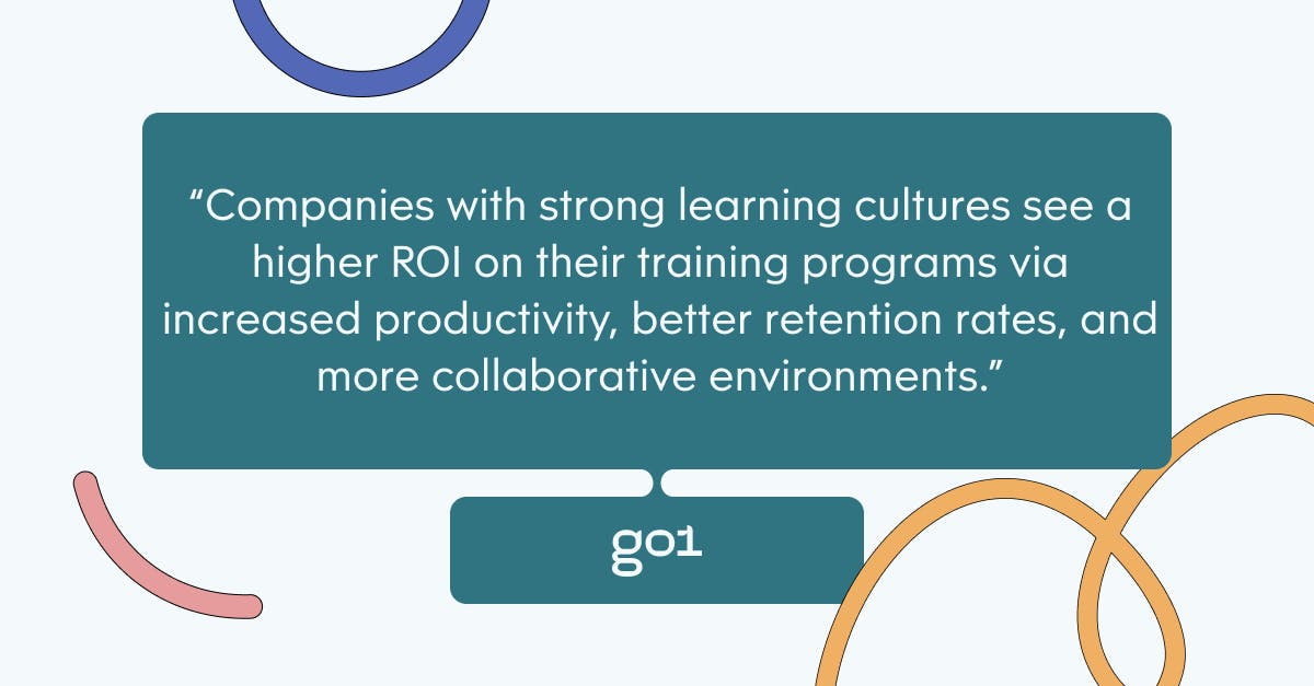 Pull quote with the text: Companies with strong learning cultures see a higher ROI on their traning programs via increased productivity, better retention rates, and more collaborative environments