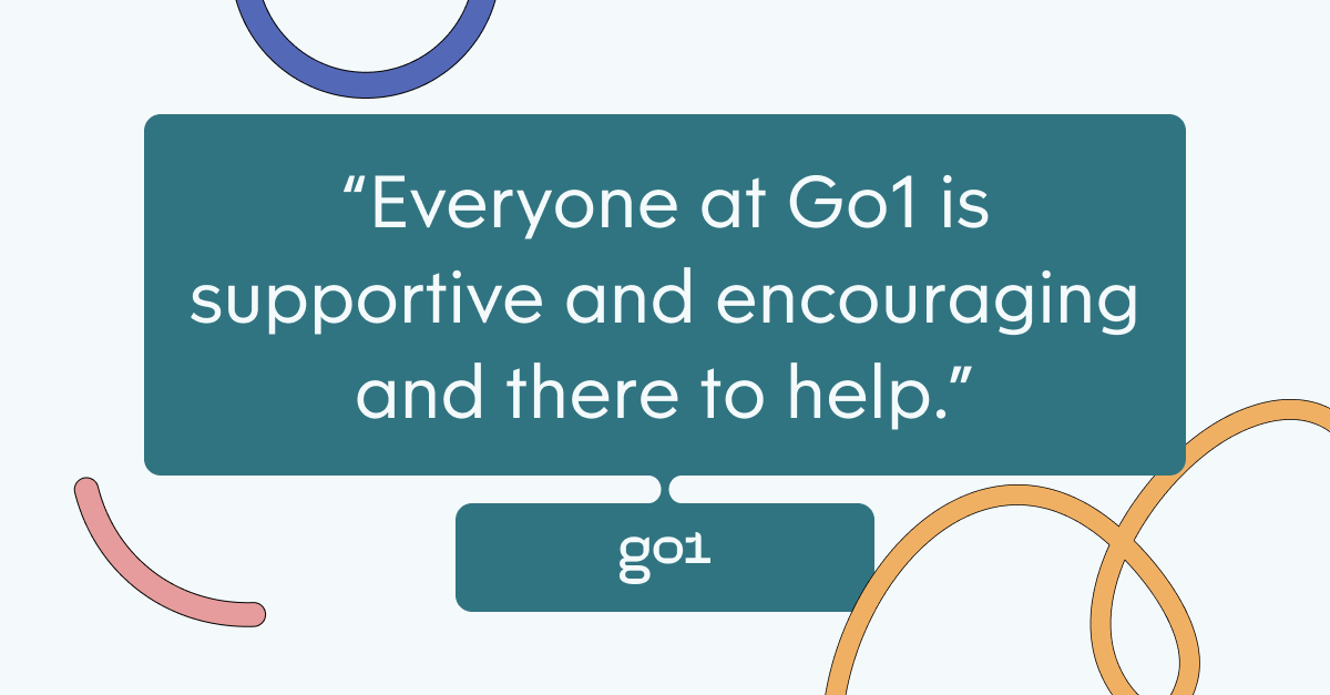 Pull quote with the text: Everyone at Go1 is supportive and encouraging and there to help