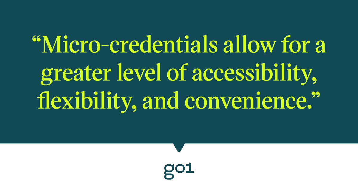 Pull quote with the text: Micro-credentials allow for a greater level of accessibility, flexibility, and convenience