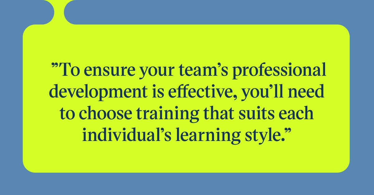 Pull quote with the text: To ensure your team's professional development is effective, you'll need to choose training that suits each individual's learning style