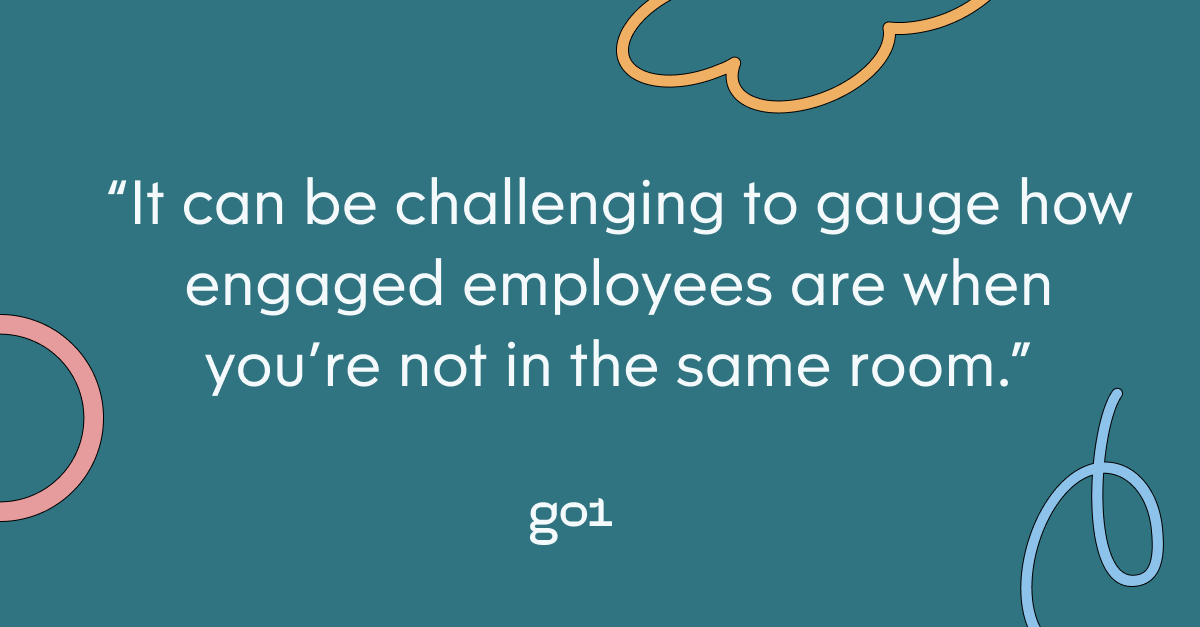 Pull quote with the text: It can be challenging to gauge how engaged employees are when you're not in the same room