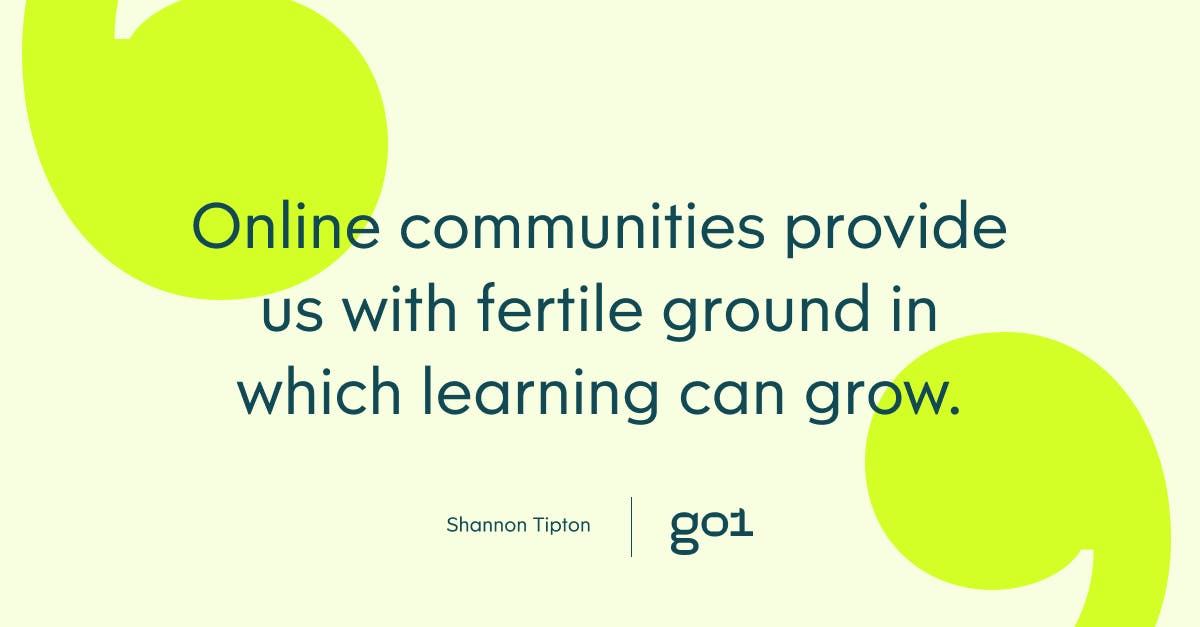 Quote Graphic: Online communities provide us with fertile ground in which learning can grow.