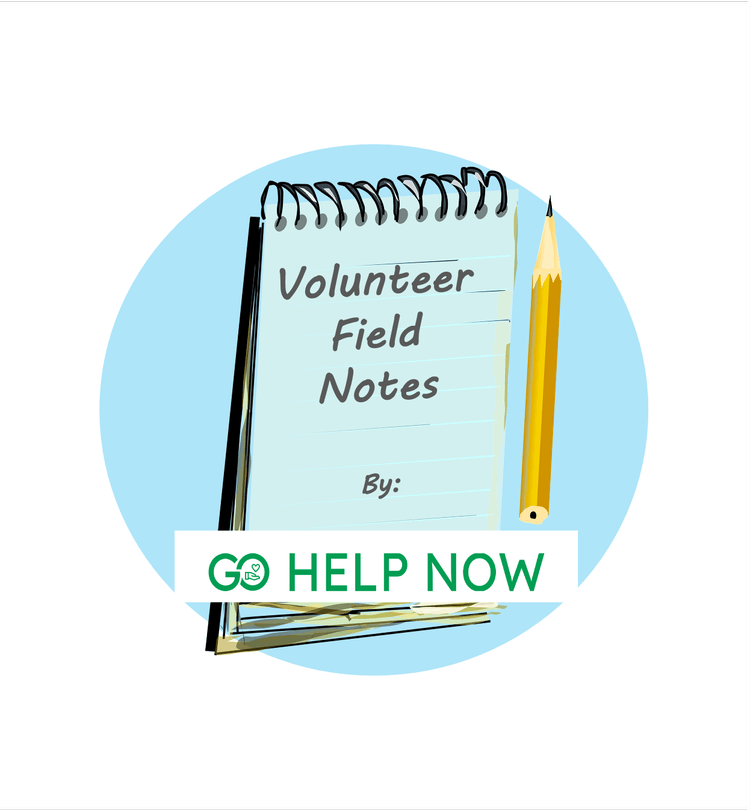 Volunteer Field Notes by Go Help Now
