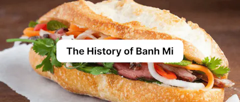 The History of Banh Mi: How a French Baguette Became a Vietnamese Icon
