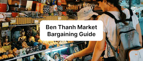 Ben Thanh Market Bargaining Guide: How to Negotiate Prices Like a Local