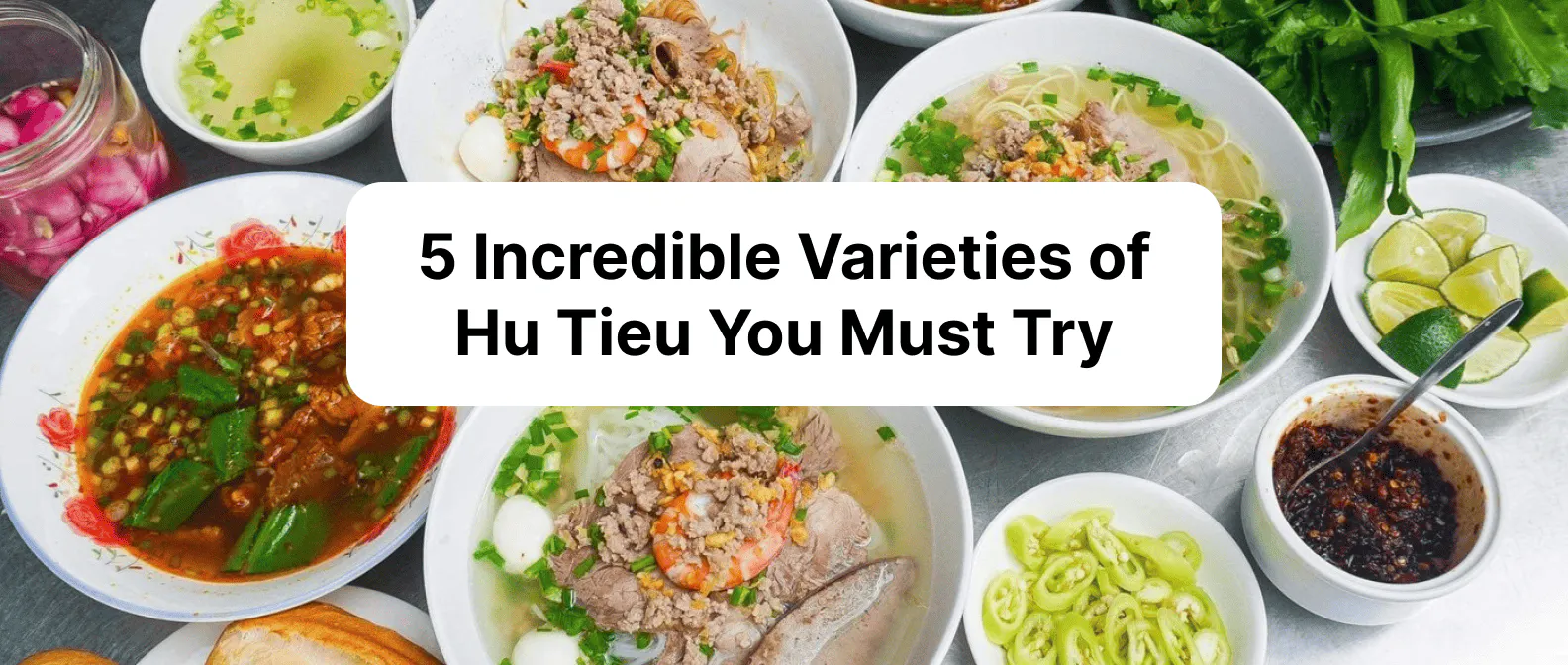 5 Incredible Varieties of Hu Tieu You Must Try