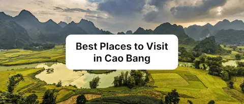 Best Places to Visit in Cao Bang